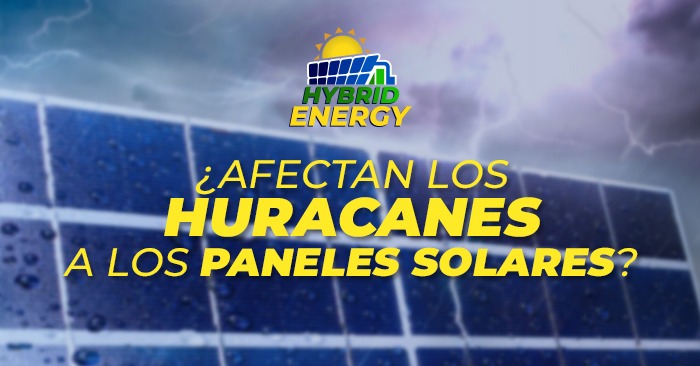 ¿Afectan los huracanes a los paneles solares?