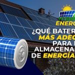 ¿Qué batería es la más adecuada para el almacenamiento de energía solar?