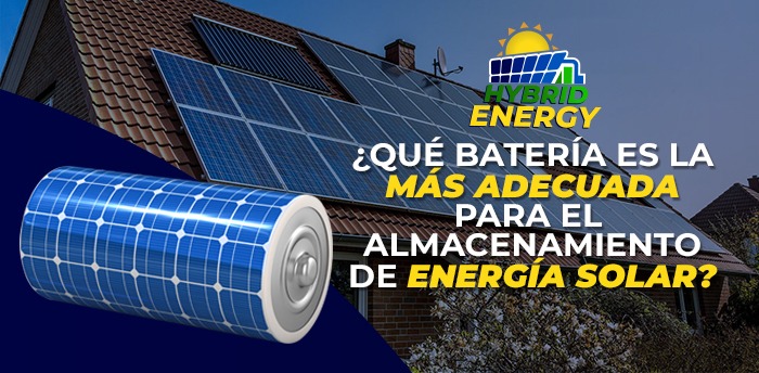 ¿Qué batería es la más adecuada para el almacenamiento de energía solar?