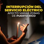 Interrupción del servicio eléctrico afectó varias zonas de Puerto Rico