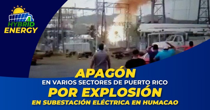 Apagón en varios sectores de Puerto Rico por explosión en Subestación Eléctrica en Humacao