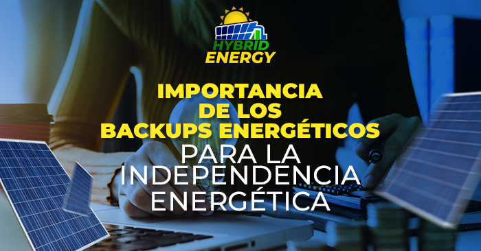 Importancia de los Backups Energéticos para la Independencia Energética