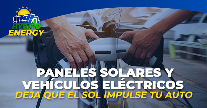 Paneles Solares y Vehículos Eléctricos Deja que el Sol Impulse tu Auto
