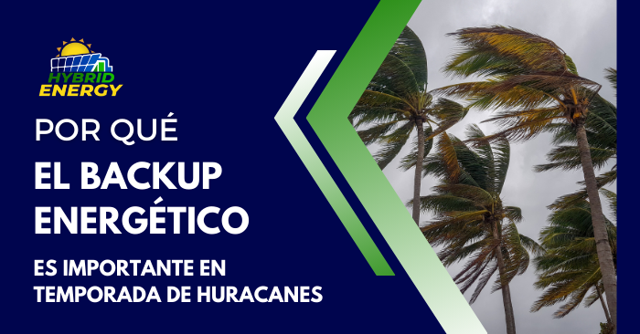 Por qué el Backup Energético es Importante en Temporada de Huracanes
